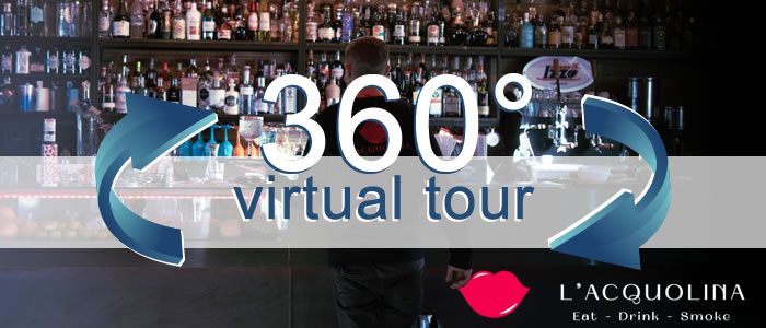 Click per visualizzare il Virtual Tour di L'Acquolina Cocktail Bar & Restaurant